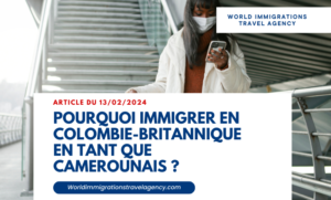 Lire la suite à propos de l’article Pourquoi immigrer en Colombie-Britannique en tant que Camerounais ?