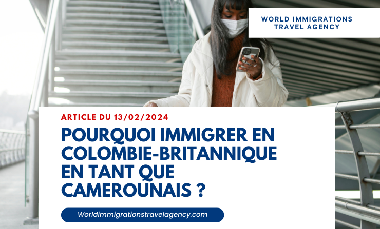 You are currently viewing Pourquoi immigrer en Colombie-Britannique en tant que Camerounais ?