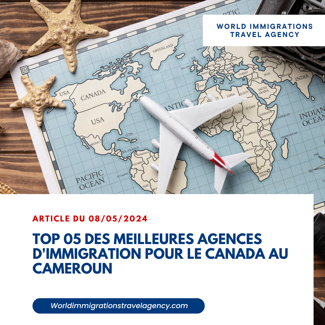 Top 05 des meilleures agences d’immigration pour le Canada au Cameroun