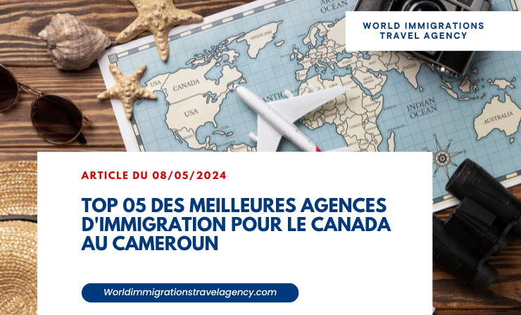 You are currently viewing Top 05 des meilleures agences d’immigration pour le Canada au Cameroun